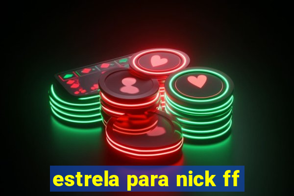 estrela para nick ff